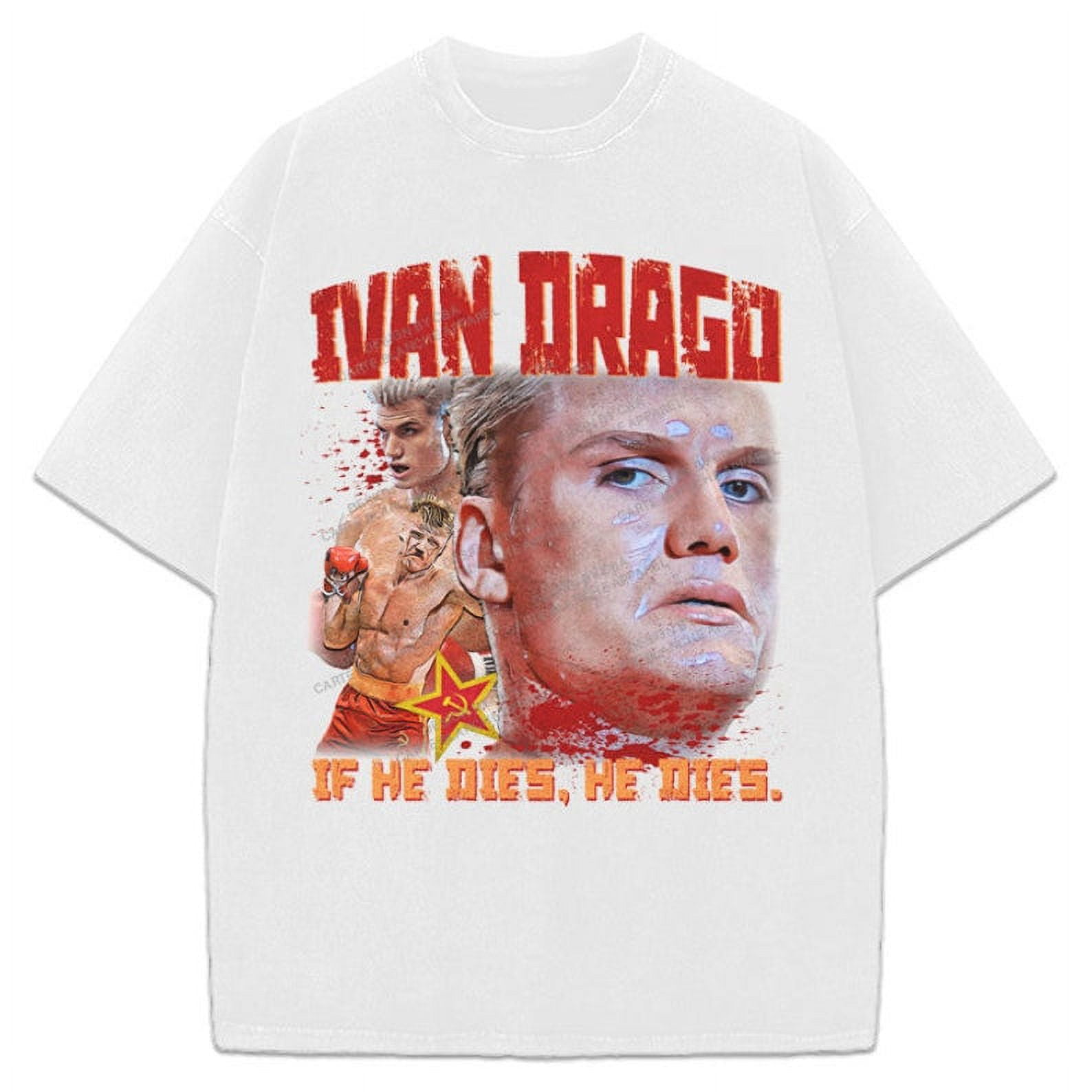 Ivan Drago If He Dies He Dies Rocky IV Balboa Boxing Graphic Design T ...