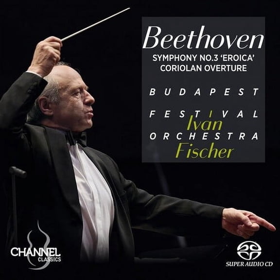 Ivan Fischer - Beethoven: Symphony No. 3 "Eroica"; Coriolan Overture - Music & Performance - SACD