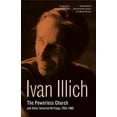 thumbnail image 1 of Ivan Illich The Powerless Church and Other Selected Writings, 1955-1985, Book 1, (Hardcover), 1 of 1