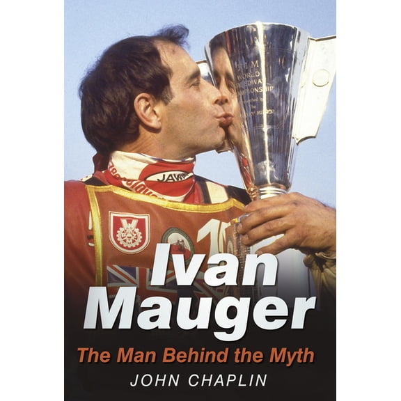Ivan Mauger : The Man Behind the Myth (Paperback)