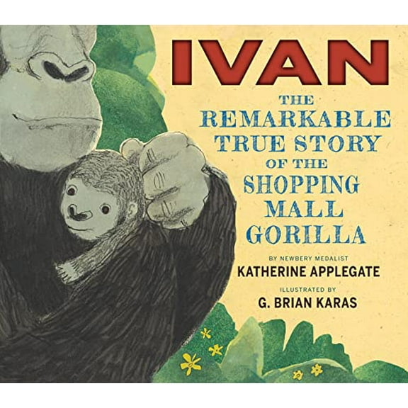 Pre-Owned Ivan: The Remarkable True Story of the Shopping Mall Gorilla (Hardcover) 0544252306 9780544252301