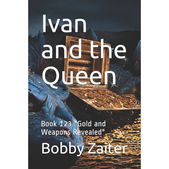 Ivan and the Queen : Book 123 "Gold and Weapons Revealed" (Paperback)