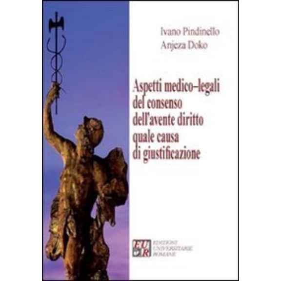 Ivano Pindinell Aspetti medico-legali del consenso dell'avente diritto quale causa (Paperback)
