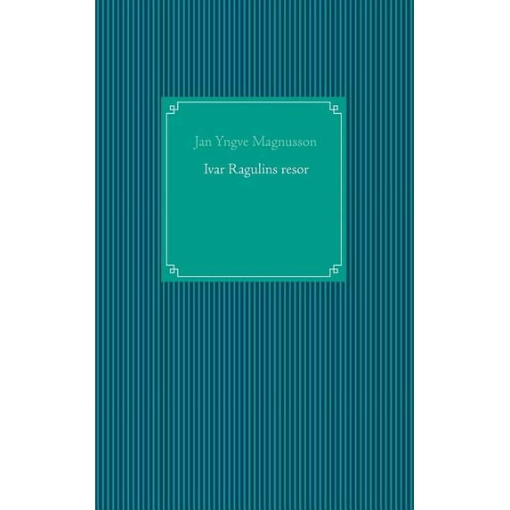 Ivar Ragulins resor, (Paperback)