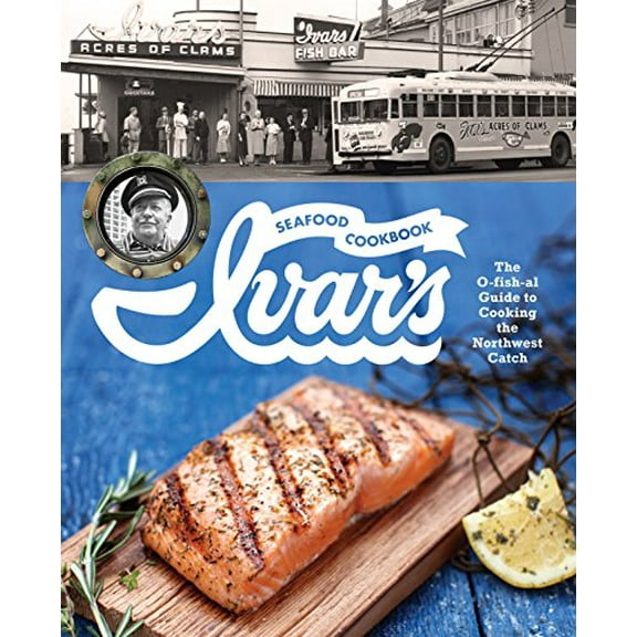 Pre-Owned Ivar's Seafood Cookbook: The O-Fish-Al Guide to Cooking the Northwest Catch (Hardcover) 157061895X 9781570618956