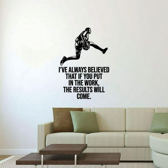 Ive Always Believed That If You Put In The Work The Results Will Come Quote Vinyl Wall Sticker Art Decal Sport boy Kids Room Design Bedroom Basketball Sports Home Wall Sticker Decor Size (30x22 inch)