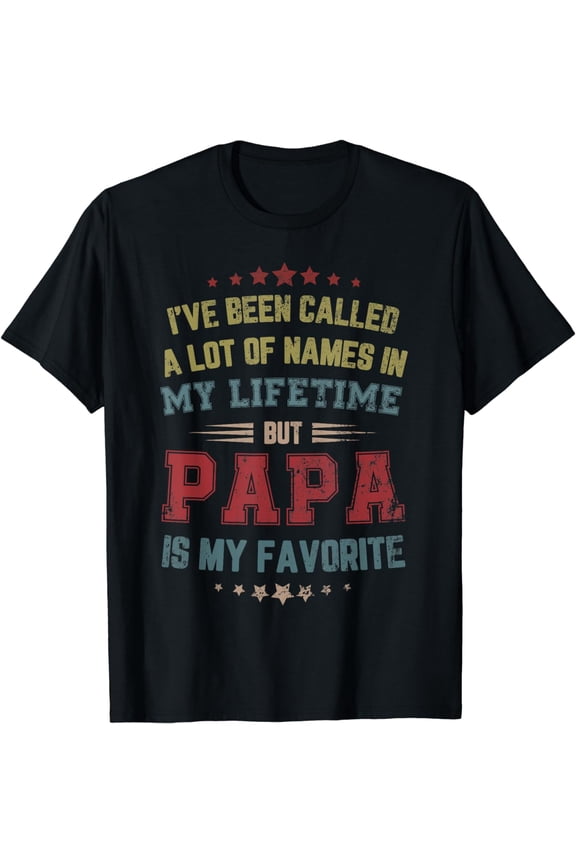 Ive Been Called Lot Of Name But Papa Is My Favorite Dad Gift T-Shirt