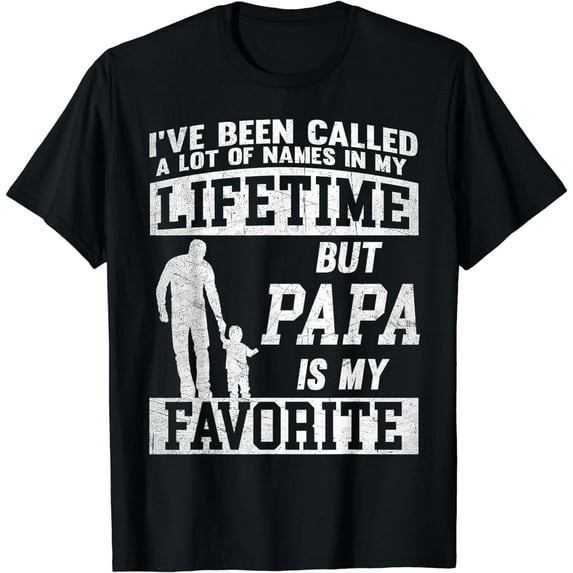 Ive Been Called Lot Of Name But Papa Is My Favorite Dad Gift T-Shirt