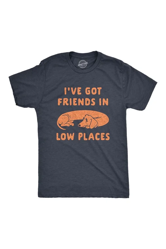 Ive Got Friends In Low Places T Shirt Funny Wiener Dog Dachshund Graphic Unisex S-5XL Hot Trending Shirt, Vintage Birthday Gift