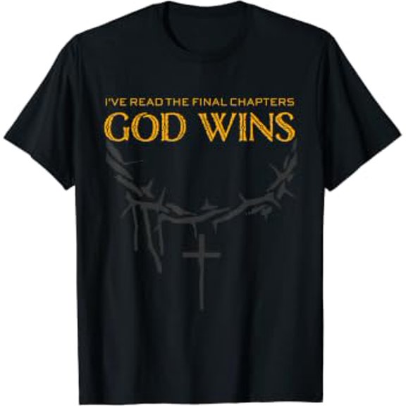 Ive Read The Final Chapters God Wins Distressed Quote T-Shirt