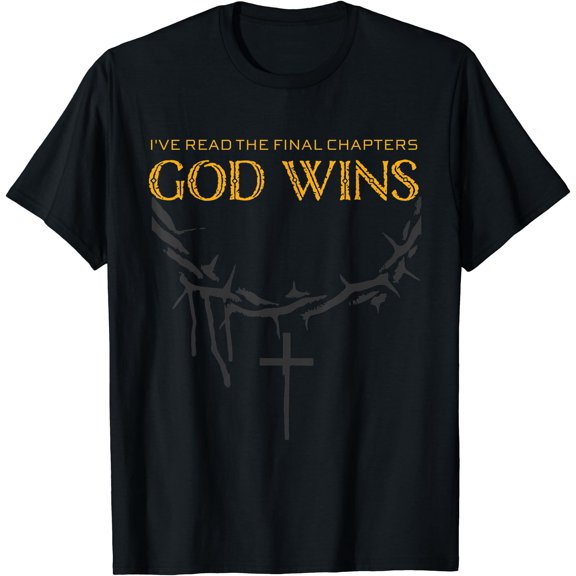 Ive Read The Final Chapters God Wins Distressed Quote T-Shirt