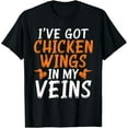 thumbnail image 1 of Ive got Chicken Wings in my Veins Chicken Wings T-Shirt, 1 of 4