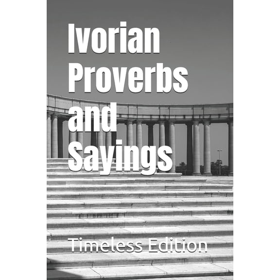 Ivorian Proverbs and Sayings, (Paperback)