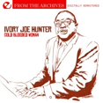 thumbnail image 1 of Ivory Joe Hunter - Cold Blooded Woman: From the Archives - R&B / Soul - CD, 1 of 1