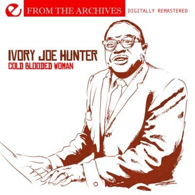 Ivory Joe Hunter - Cold Blooded Woman: From the Archives - R&B / Soul - CD