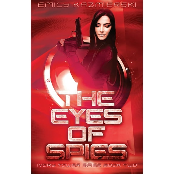 Ivory Tower Spies The Eyes of Spies, Book 2, (Paperback)
