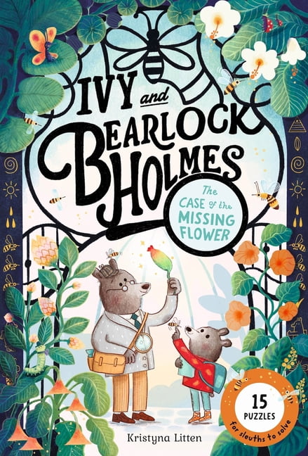 Ivy and Bearlock Holmes The Case of the Missing Flower (Ivy and Bearlock Holmes Book 1): 15 Puzzles for Sleuths to Solve Volume 1, (Paperback)