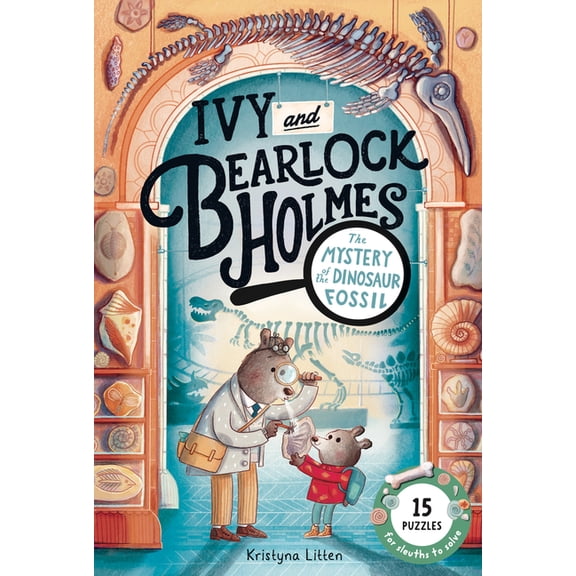 Ivy and Bearlock Holmes The Mystery of the Dinosaur Fossil (Ivy and Bearlock Holmes Book 2): 15 Puzzles for Sleuths to Solve Volume 2, (Hardcover)