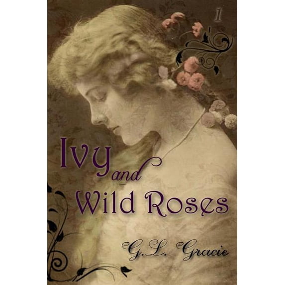 Ivy and Wild Roses Paperback 1499705239 9781499705232 G. L. Gracie