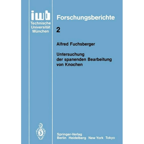 Iwb Forschungsberichte Untersuchung Der Spanenden Bearbeitung Von Knochen, Book 2, (Paperback)