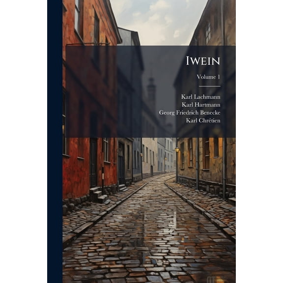 Iwein : Eine Erzhlung, Volume 1 (Paperback)