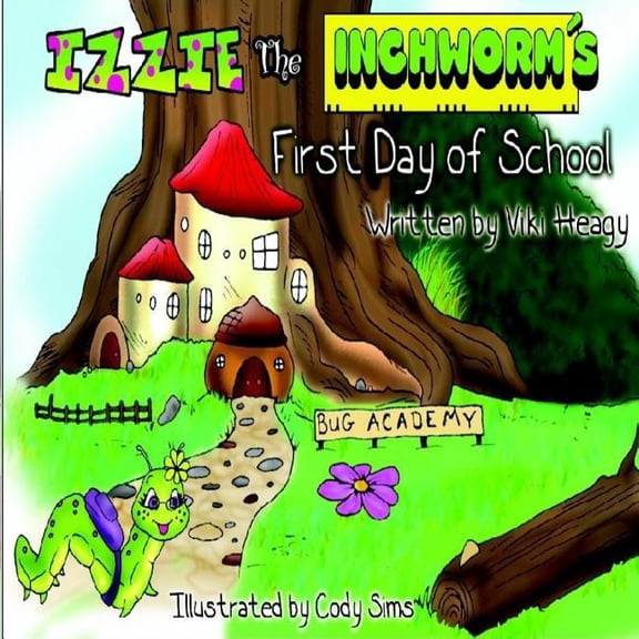 Izzie The Inchworm's First Day of School, (Paperback)