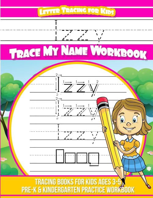 Izzy Letter Tracing for Kids Trace My Name Workbook: Tracing Books for Kids Ages 3 - 5 Pre-K & Kindergarten Practice Wor, (Paperback)