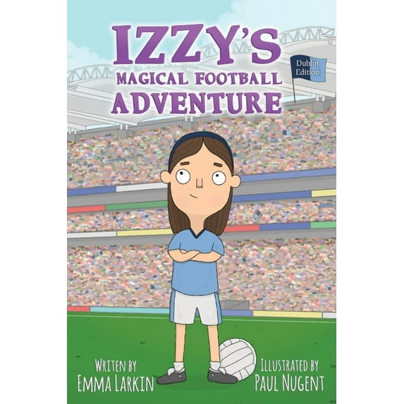 Izzys Magical Football Adventure Dublin Edition, (Paperback)