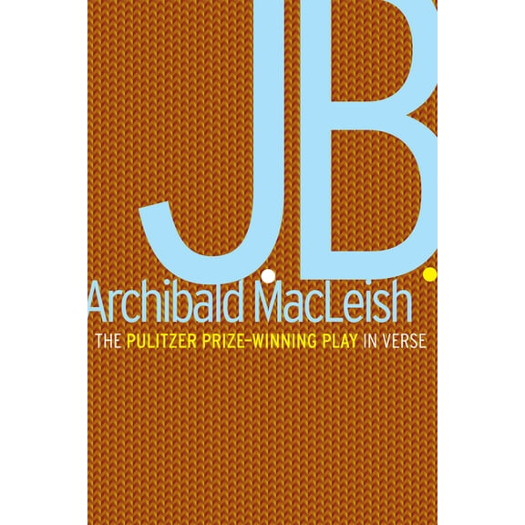 J.B.: A Play in Verse: A Pulitzer Prize Winner, (Paperback)