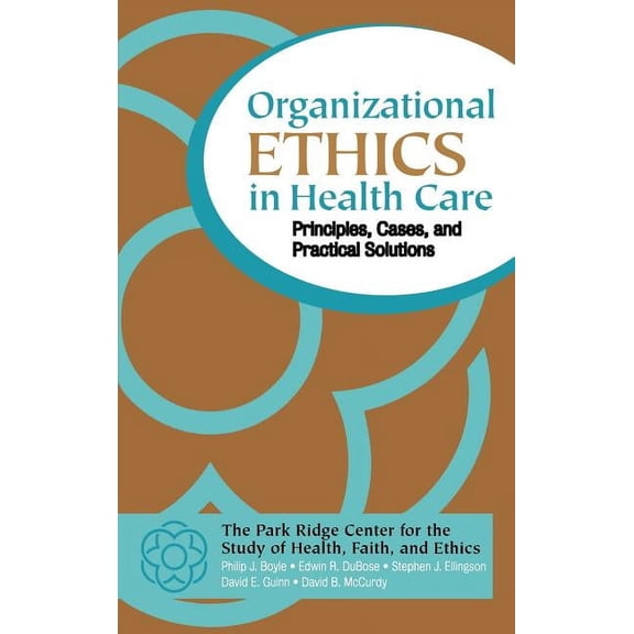J-B AHA Press Organizational Ethics in Health Care: Principles, Cases, and Practical Solutions, Book 10, (Hardcover)