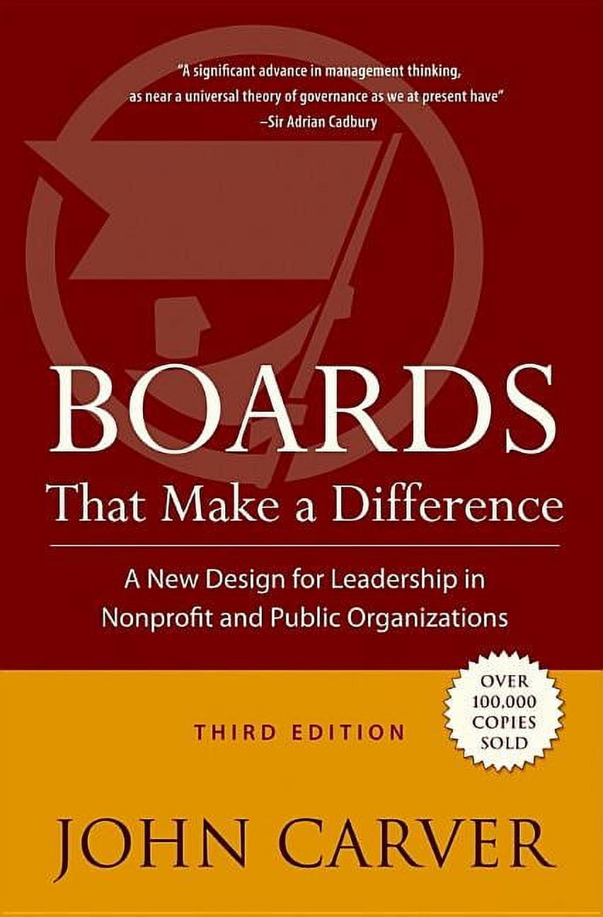 J-B Carver Board Governance Boards That Make a Difference: A New Design for Leadership in Nonprofit and Public Organizations, Book 6, (Hardcover)