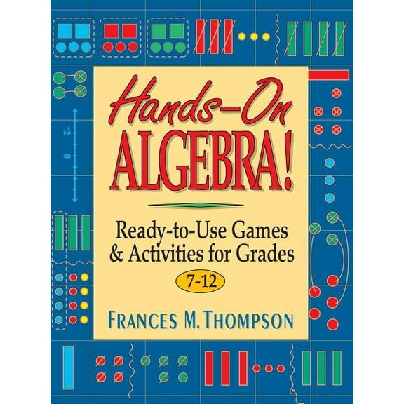 J-B Ed: Hands on: Hands-On Algebra!: Ready-To-Use Games & Activities for Grades 7-12 (Paperback)