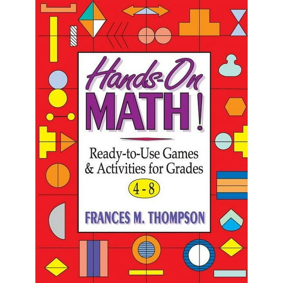 J-B Ed: Hands on: Hands-On Math!: Ready-To-Use Games & Activities for Grades 4-8 (Paperback)
