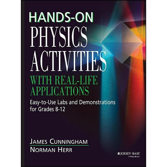 J-B Ed: Hands on: Hands-On Physics Activities with Real-Life Applications: Easy-To-Use Labs and Demonstrations for Grades 8 - 12 (Paperback)