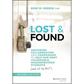 J-B Ed: Reach and Teach Lost & Found: Unlocking Collaboration and Compassion to Help Our Most Vulnerable, Misunderstood Students (and All the Re, (Hardcover)