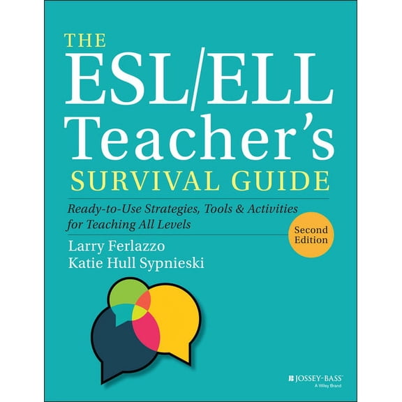 J-B Ed: Survival Guides The Esl/Ell Teacher's Survival Guide: Ready-To-Use Strategies, Tools, and Activities for Teaching All Levels, (Paperback)