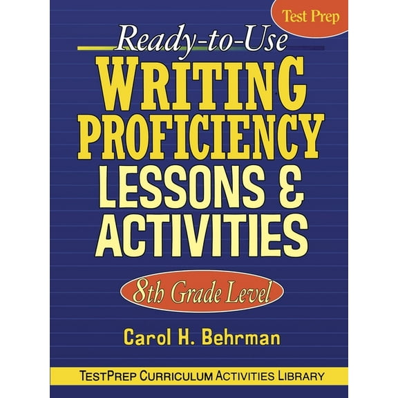 J-B Ed: Test Prep: Ready-To-Use Writing Proficiency Lessons & Activities: 8th Grade Level (Paperback)