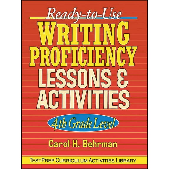 J-B Ed: Test Prep Ready-To-Use Writing Proficiency Lessons and Activities: 4th Grade Level, Book 42, (Paperback)