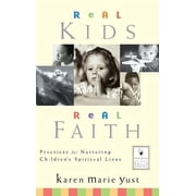 J-B Families and Faith Real Kids, Real Faith Practices for Nurturing Childrens Spiritual Lives, Book 4, Hardcover