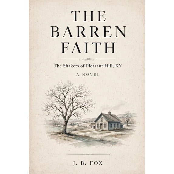 Trueborn American Shadows: A Historical The Barren Faith: The Shakers of Pleasant Hill, KY, (Paperback)