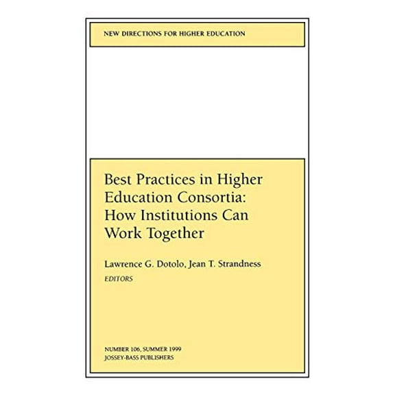 Pre-Owned Best Practices in Higher Education Consortia: How Institutions Can Work Together: New Directions for Higher Education, Number 106 (J-B HE Single Issue Higher Paperback