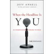 J-B International Association of Business Communicators: When the Headline Is You (Hardcover)