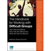 J-B International Association of Facilitators: The Handbook for Working with Difficult Groups (Hardcover)