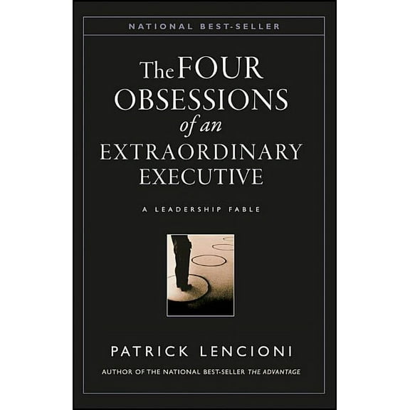 J-B Lencioni The Four Obsessions of an Extraordinary Executive: The Four Disciplines at the Heart of Making Any Organization World Cl, Book 12, (Hardcover)