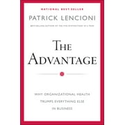 PATRICK M LENCIONI J-B Lencioni The Advantage: Why Organizational Health Trumps Everything Else in Business, (Hardcover)