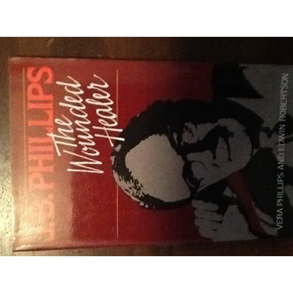 Pre-Owned J.B. Phillips, the Wounded Healer (Paperback) 0802800734 9780802800732