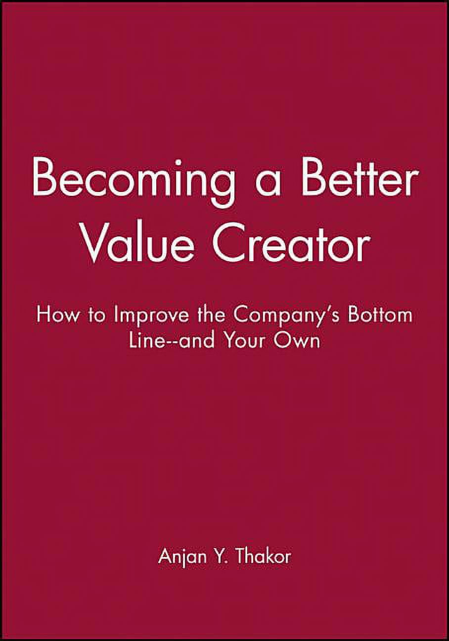 J-B-Umbs Becoming a Better Value Creator: How to Improve the Company's ...