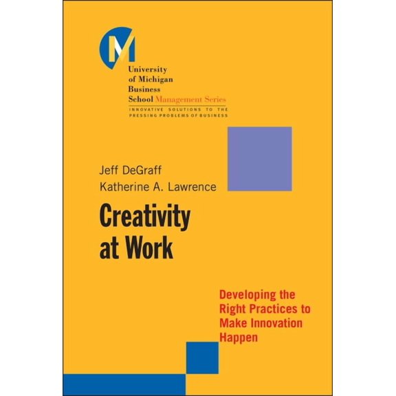 J-B-Umbs Creativity at Work: Developing the Right Practices to Make Innovation Happen, Book 15, (Hardcover)