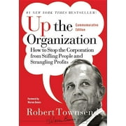 J-B Warren Bennis: Up the Organization: How to Stop the Corporation from Stifling People and Strangling Profits (Hardcover)