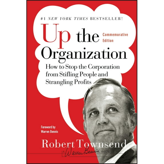 J-B Warren Bennis Up the Organization: How to Stop the Corporation from Stifling People and Strangling Profits, Book 144, (Hardcover)
